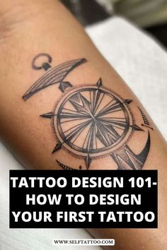 a tattoo design on the arm with an anchor and compass in black ink that reads, how to design your first tattoo