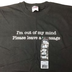 I'm Out Of My Mind Please Leave A Message Xl Tee Xl Black Tee Brand New With Tags Black Funny Slogan Shirt, Funny Black Slogan Shirt, Funny Black Shirt For Streetwear, Out Of My Mind, Black Tee, Mens Shirts, Man Shop, Mindfulness, Black