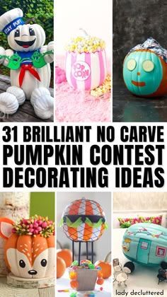 there are pictures of pumpkins that have been decorated in different styles and colors, with the words 31 brilliant no carve pumpkin contest decorating ideas