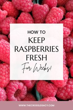 raspberries with the words how to keep raspberries fresh for wicks