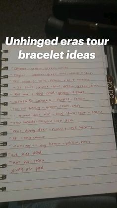 a notepad with writing on it that says unhinged eras tour bracelet ideas