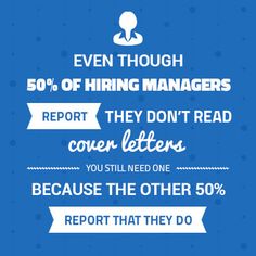 a blue poster with the words even though 50 % of hiring managers report they don't read cover letters you still need one because the other 50 % report that they do