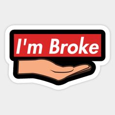 i'm broke sticker on a white background