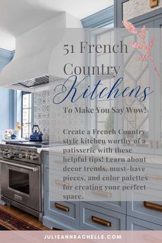 a kitchen with blue cabinets and white walls, the words 5 french country kitchens to make your