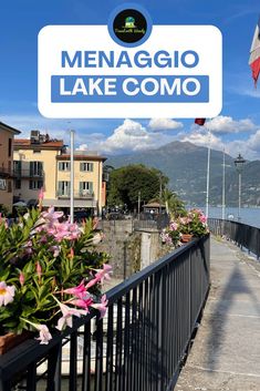 Menaggio Lake Como a blog to plan your next trip to this famous Alpine Mountain Resort Area Menaggio Italy Lake Como, Menaggio Italy Things To Do, Menaggio Lake Como, Mennagio Lake Como, Menaggio Italy, Italian Village