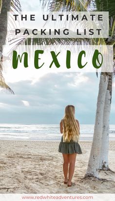 a woman standing on the beach with text overlay that reads, the ultimate packing list mexico