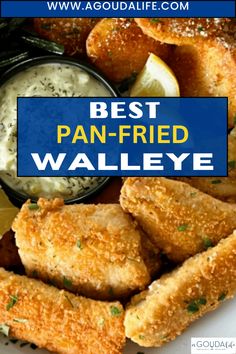 the best pan fried walleye is served with dipping sauce