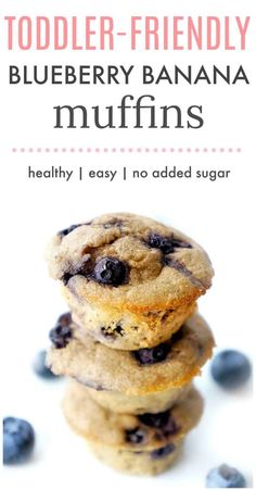 blueberry banana muffins stacked on top of each other with text overlay reading toddler - friendly blueberry banana muffins healthy i easy no added sugar