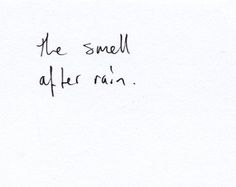 a handwritten note with the words be smell after rain