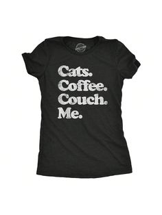 The 4 ingredients to a perfect dayWomens Cats Coffee Couch Me T Shirt Funny Saying Cool Graphic Tee Fun Top For Guys Heather Black Casual   Composite Fabric   Medium Stretch  Women Clothing, size features are:Bust: ,Length: ,Sleeve Length: Funny T Shirts For Women, Black Graphic Tee With Funny Print, Funny Black Cat Design Top, Coffee-colored Graphic Tee With Funny Print, Happy Birthday Shirt, Coffee T-shirt With Funny Print And Relaxed Fit, Relaxed Fit Coffee T-shirt With Funny Print, Dog Coffee, Puppies Funny