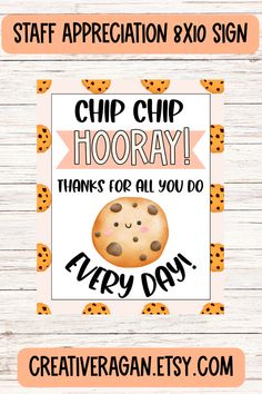 a sign that says, chip chip hooray thanks for all you do every day