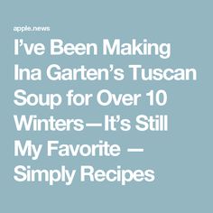 I’ve Been Making Ina Garten’s Tuscan Soup for Over 10 Winters—It’s Still My Favorite — Simply Recipes