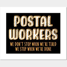 a postcard that says postal workers we don't stop when we're done