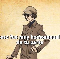 a man in a trench coat and hat with the words, so fu my homosexual de tu parte