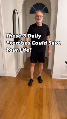 an older man standing in front of a doorway with the words, these 3 daily exercises could save your life