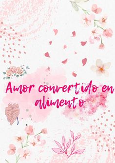 the words are written in spanish on a pink and white background with flowers, leaves and hearts