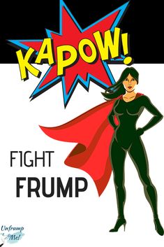 Mom is Another Word for Superhero - UnFrump Me! Frump is nasty, a little like a bad cold.  It sneaks up on you. Takes over and begins to control you. You start clinging to it and defending you. You have to fight it! Frump Fighting is a Thing - UnFrump Me! Feeling Low, Sneaks Up, A Thing, Comic Book Cover