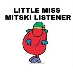 an image of a cartoon character with the words little miss misskii listener