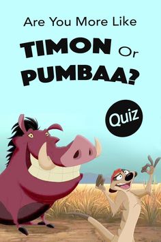 an image of a cartoon character with the words, are you more like timon or pumba?