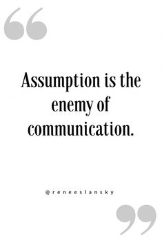 an image with the words,'asymption is the enemy of communication '