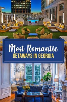 the most romantic getaways in georgetown, gargoia and atlanta are here