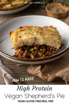 a close up of a plate of food with the title text above it that reads how to make high protein vegan shepherd's pie