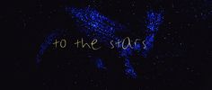 the words'to the stars'are lit up in the dark