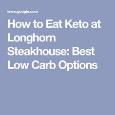 the words how to eat keto at longhorn steakhouse best low carb options