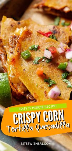 crispy corn tortilla quesadilla recipe on a cutting board