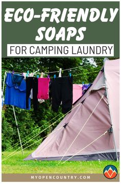 a tent with clothes hanging out to dry and the words eco - friendly soaps for camping laundry