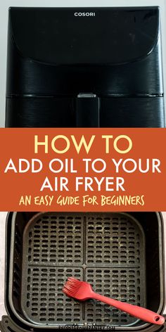 an air fryer with the words how to add oil to your air fryer