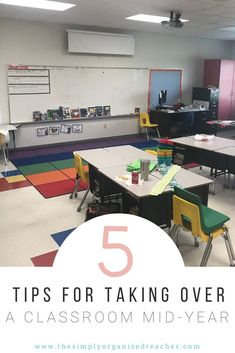 a classroom filled with desks and chairs in front of a whiteboard that says 5 tips for taking over a classroom mid - year