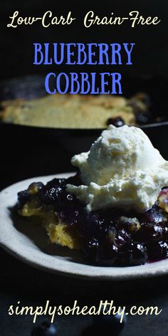 blueberry cobbler on a plate with ice cream in the middle and text overlay reading low - carb grain - free blueberry cobbler