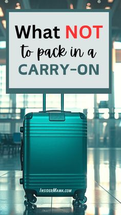 a green suitcase sitting in front of a sign that says, what not to pack in a carry - on