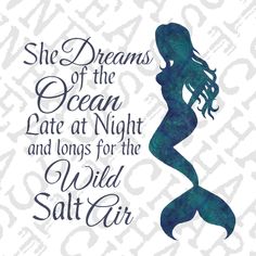 a mermaid silhouette with the words she dreams of the ocean late at night and long for the wild salt air