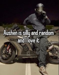 a person sitting on a motorcycle with the caption, aushen is silly and random and i love it