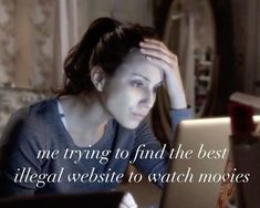 a woman sitting in front of a laptop computer with the words, me trying to find the best illegal website to watch movies