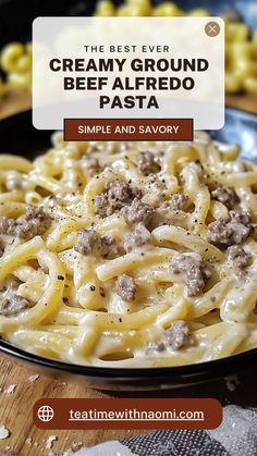 the best ever creamy ground beef alfredo pasta is served on a black plate with text overlay