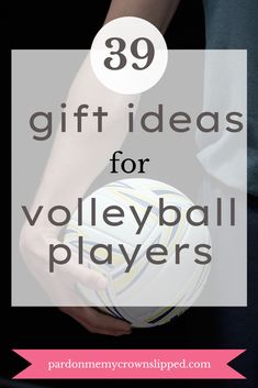 a person holding a soccer ball with the words 39 gift ideas for volleyball players