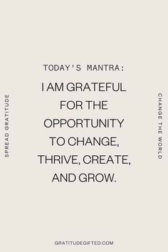 the quote for today's mantra i am grateful for the opportunity to change, th