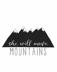 mountains with the words she will move mountains