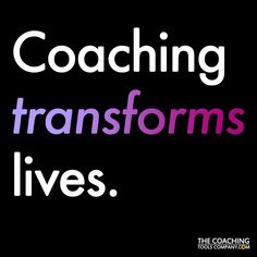 the words coaching transforms lives on a black background with pink and purple text that reads,