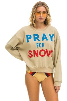 PRAY FOR SNOW RELAXED CREW SWEATSHIRT - SAND Winter Crew Sweatshirt With Screen Print, Pray For Surf, Tie Dye Crewneck Sweatshirts, Boyfriend Hoodie, Stitch Work, Cropped Crewneck, Aviator Nation, Mens Cashmere, Too Cold