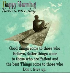 a man sitting on top of a paper airplane with the words happy morning have a nice day