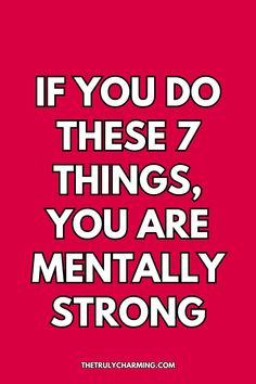 If you do these 7 things, you are mentally strong. Discover the key habits that show resilience, mental strength, and a powerful mindset. Mentally Strong People, Powerful Mindset, Mental Resilience, Seven Habits, Learn From Your Mistakes, Setting Healthy Boundaries, Judging Others, Negative Comments