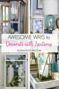 several different pictures with the words, awesome ways to decorate with lanternes on them