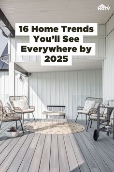 some chairs and tables on a deck with the words 16 home trends you'll see everywhere by 205