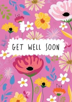 a pink background with colorful flowers and the words get well soon written in white on it