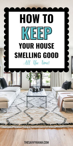 a living room with the words how to keep your house smelling good