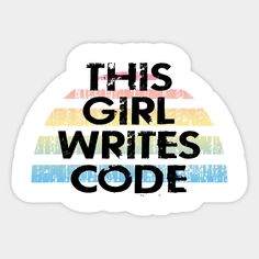 this girl writes code sticker on a white background with the words,'this girl writes code '